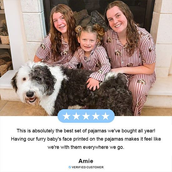 This is absolutely the best set of pajamas we've bought all year! Having our furry baby's face printed on the pajamas makes it feel like we're with them everywhere we go.